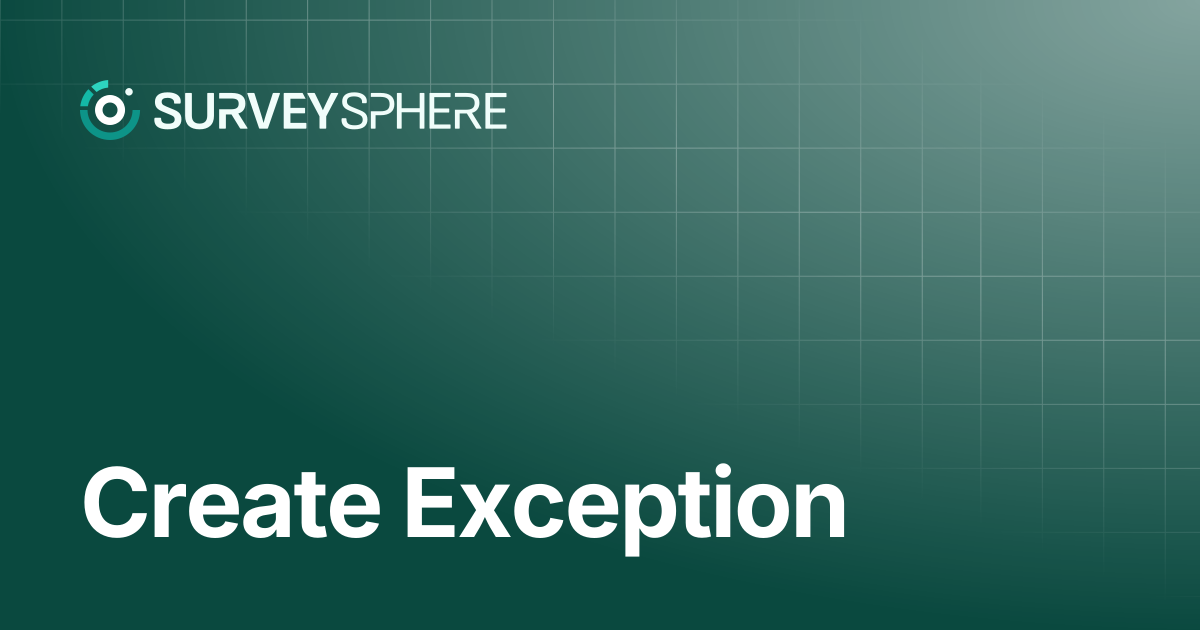 Create Exception | SurveySphere